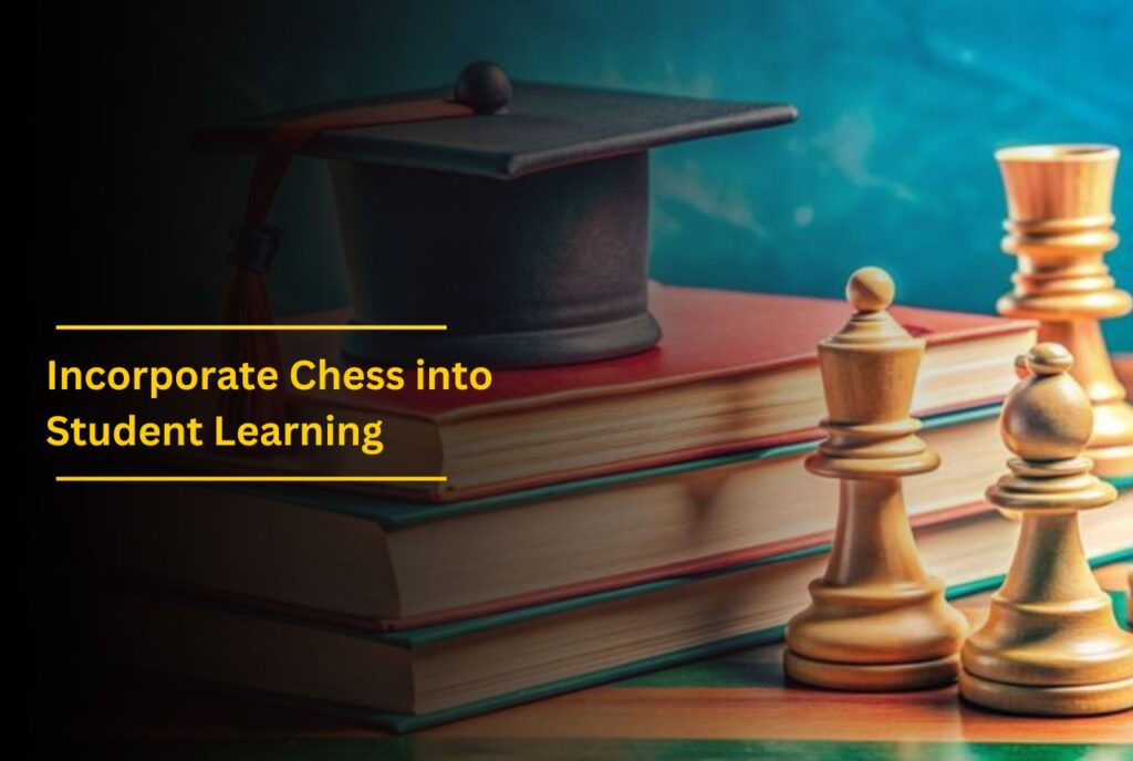 Incorporate Chess into Student Learning